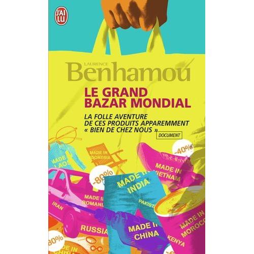 Le Grand Bazar Mondial - La Folle Aventure De Ces Produits Apparement "Bien De Chez Nous