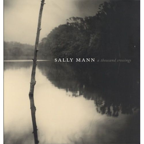 Sally Mann - A Thousand Crossings