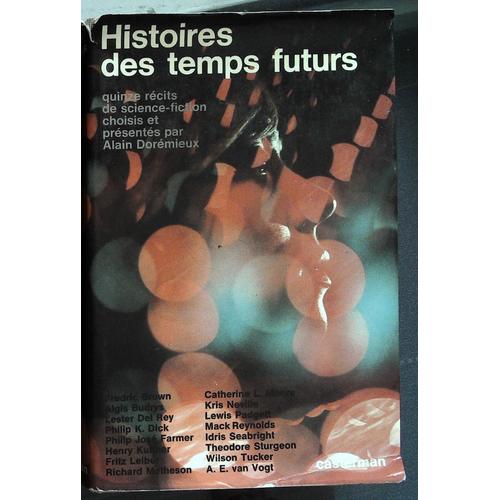 Histoires Des Temps Futurs 15 Recits De Sf Par Alain Doremieux Avec Fredric Brown, Del Rey, José Farmer, L. Moore, Sturgeon, Van Vogt, Matheson, Etc... Casterman