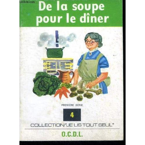 De La Soupe Pour Le Diner- Premiere Serie N°4- Collection Je Lis Tout Seul