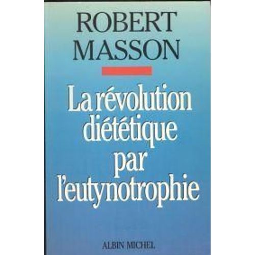 La Révolution Diététique Par L'eutynotrophie Ou Le Réglage Alimentaire Individualisé