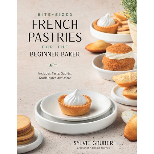 Bite-Sized French Pastries For The Beginner Baker