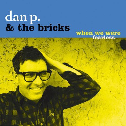 Dan P & Bricks - When We Were Fearless [Cd]