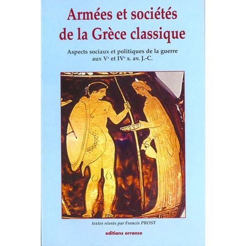 Armées Et Sociétés De La Grèce Classique - Aspects Sociaux Et Politiques De La Guerre Aux Ve Et Ive S. Av - J.-C