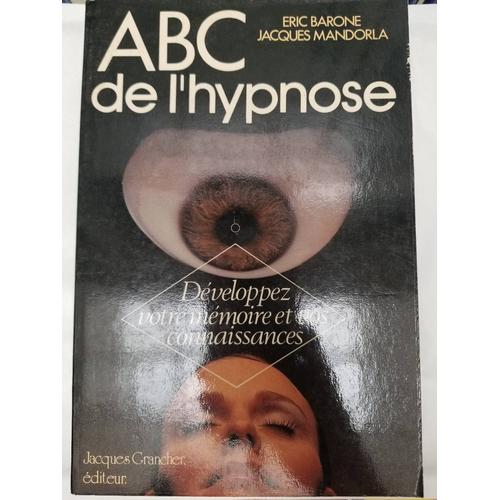 Abc De L'hypnose - Développez Votre Mémoire Et Vos Connaissances