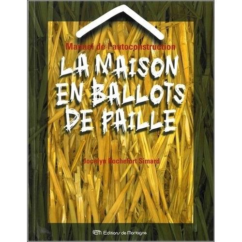 Manuel De L'autoconstruction - La Maison En Ballots De Paille