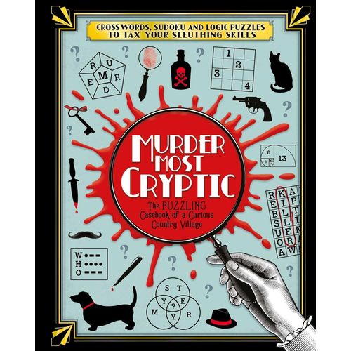 Murder Most Cryptic: Crosswords, Sudoku And Logic Puzzles To Tax Your Sleuthing Skills!