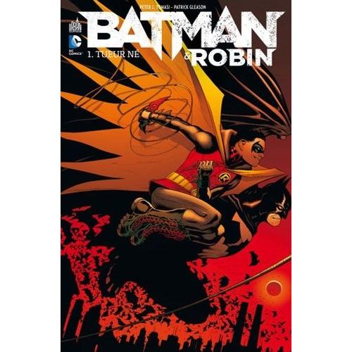 Batman & Robin Tome 1 - Tueur Né