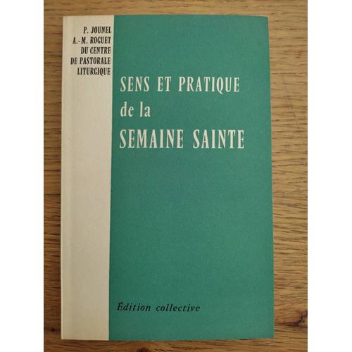 Sens Et Pratique De La Semaine Sainte Par P. Jounel, A.-M. Roguet , 1957