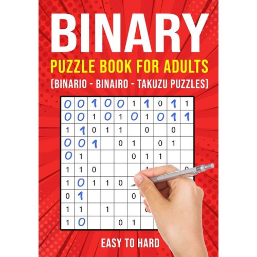 Binary Puzzle Books For Adults: Binario Binairo Takuzu Math Logic Puzzles Easy To Hard