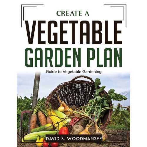 Create A Vegetable Garden Plan