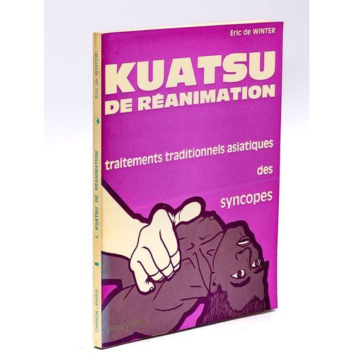 Kuatsu De Réanimation. Traitements Traditionnels Asiatiques Des Syncopes. [ Edition Originale ]