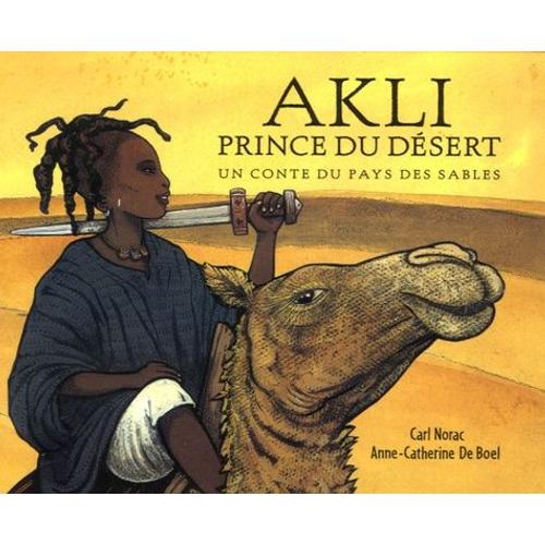 Akli, Prince Du Désert - Un Conte Du Pays Des Sables