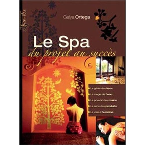 Le Spa : L'univers Du Bien-Être - Du Projet Au Succès