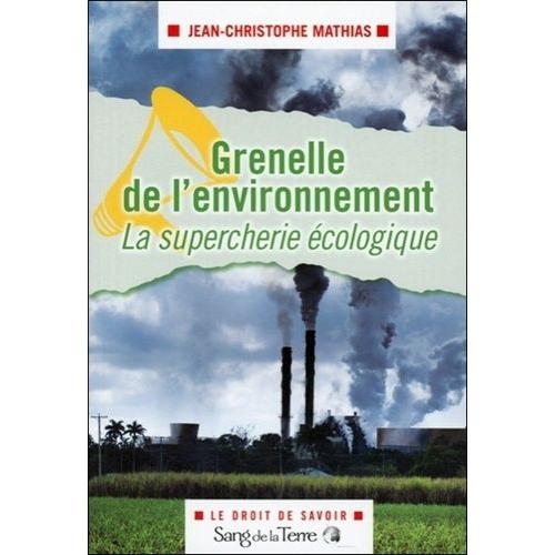 Grenelle De L'environnement : La Supercherie Écologique