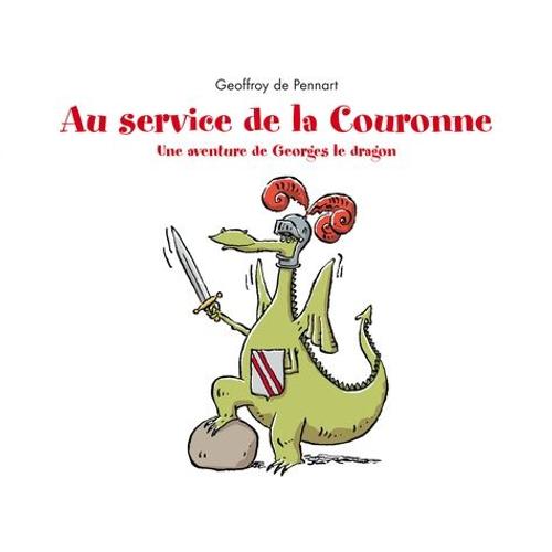 Georges Le Dragon - Au Service De La Couronne