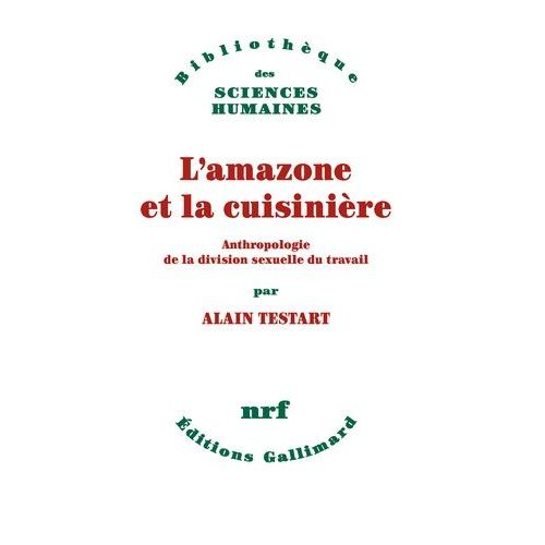 L'amazone Et La Cuisinière - Anthropologie De La Division Sexuelle Du Travail