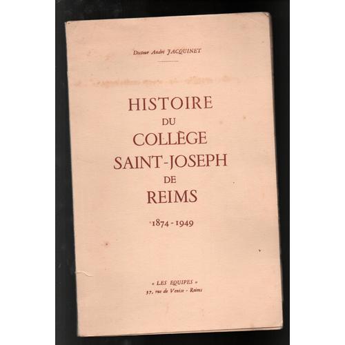 Histoire Du Collège Saint-Joseph De Reims 1874- 1949