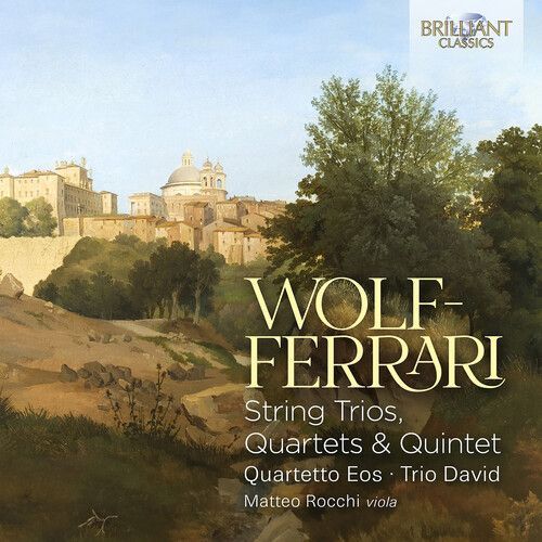 Quartetto Eos - Wolf-Ferrari: String Trios, Quartets & Quintet [Compact Discs]