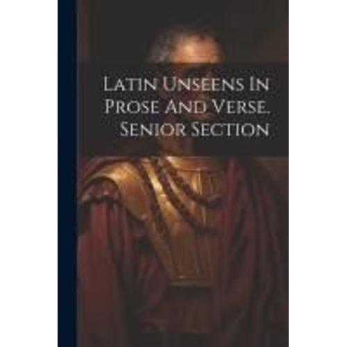 Latin Unseens In Prose And Verse. Senior Section