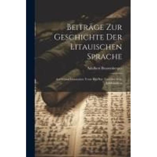 Beiträge Zur Geschichte Der Litauischen Sprache: Auf Grund Litauischer Texte Des Xvi. Und Des Xvii. Jahrhunderts