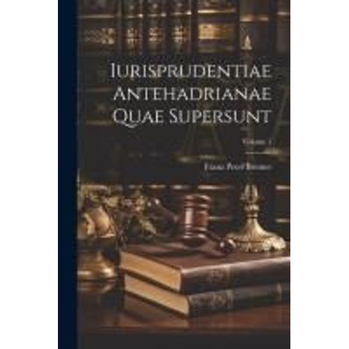 Iurisprudentiae Antehadrianae Quae Supersunt; Volume 1