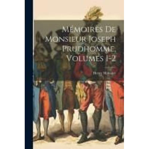 Mémoires De Monsieur Joseph Prudhomme, Volumes 1-2