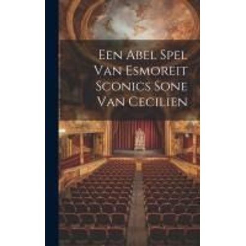 Een Abel Spel Van Esmoreit Sconics Sone Van Cecilien