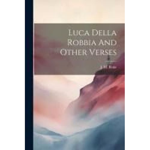Luca Della Robbia And Other Verses