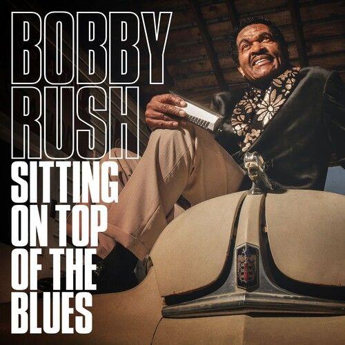 Bobby Rush - Sitting On Top Of The Blues [Cd]