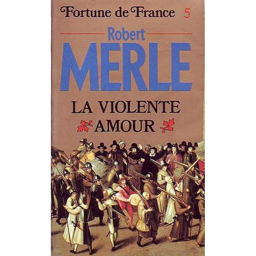 Fortune De France - Tome 5 - La Violente Amour