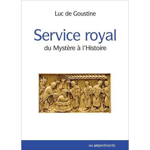 Service Royal . Du Mystére A L' Histoire .