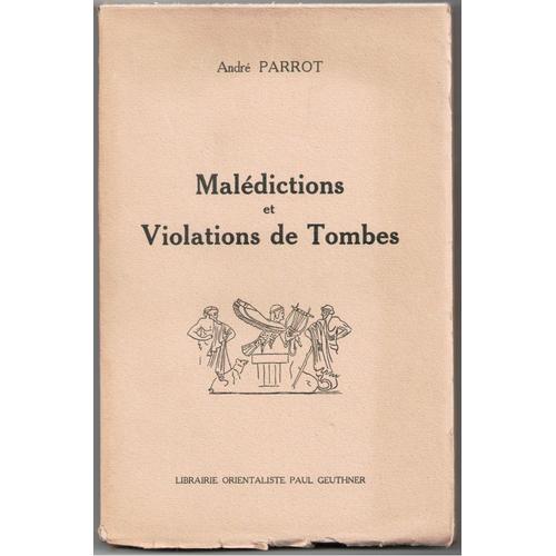 André Parrot - Malédictions Et Violations De Tombes 1939