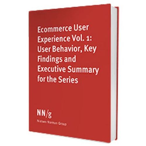 Ecommerce Ux Vol 1 : Ecommerce User Behavior And Executive Summary For The Series - Nielsen Norman Group 4th Edition