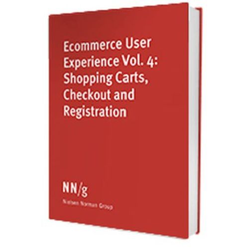 Ecommerce Ux Vol 4 : Shopping Carts, Checkout And Registration - Nielsen Norman Group 4th Edition