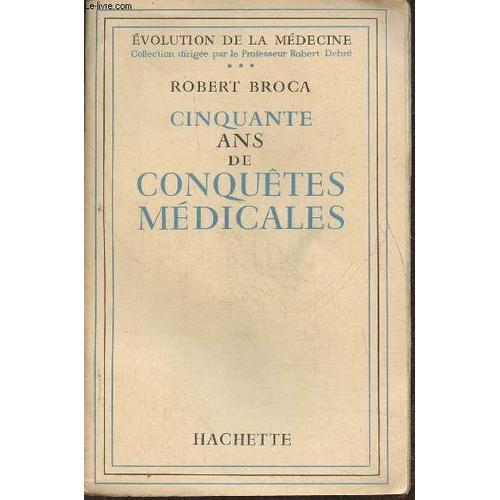 Cinquante Ans De Conquêtes Médicales (Collection Évolution De La Médecine)