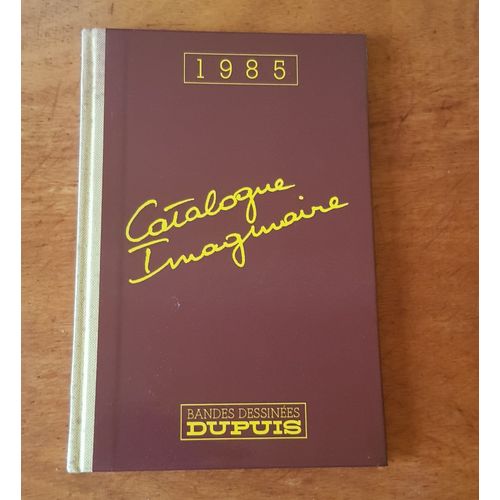 1985 Le Catalogue Imaginaire. Tirage Limité Hors Commerce Dupuis.