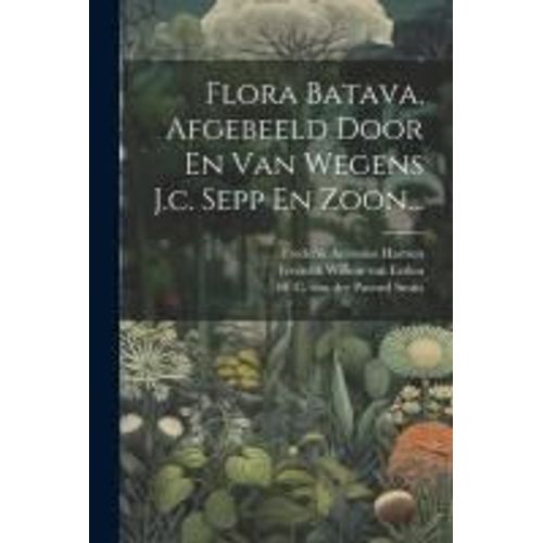 Flora Batava, Afgebeeld Door En Van Wegens J.C. Sepp En Zoon...