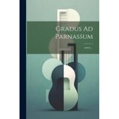 Gradus Ad Parnassum: (409 P.)...