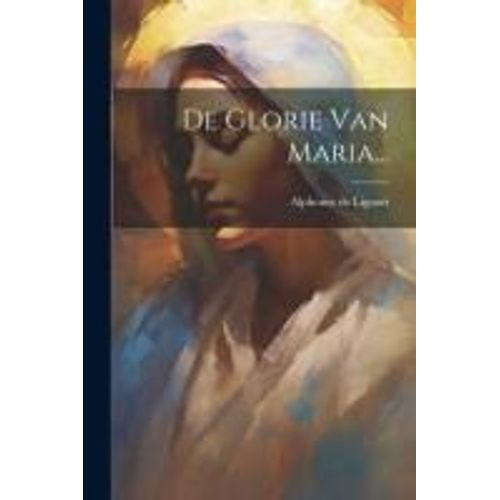 De Glorie Van Maria...