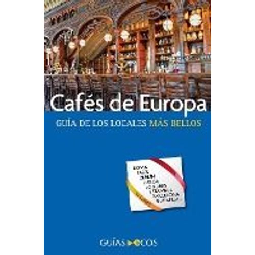 Cafés De Europa. Guía De Los Locales Más Bellos