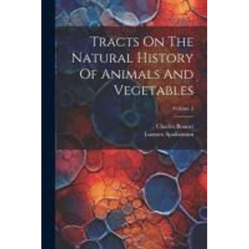 Tracts On The Natural History Of Animals And Vegetables; Volume 2