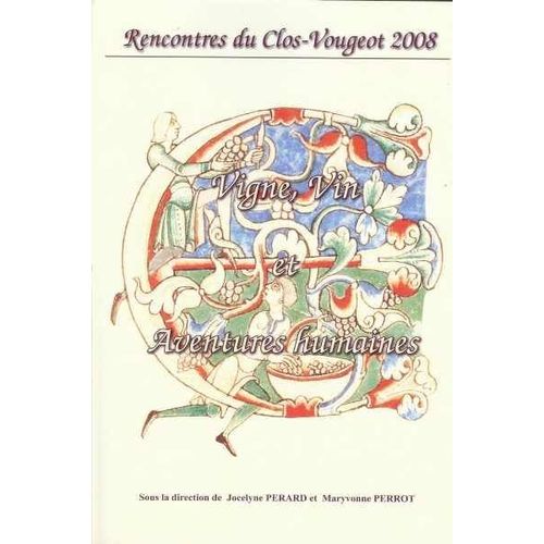 Vigne, Vin Et Aventures Humaines : Rencontres Du Clos-Vougeot 2008