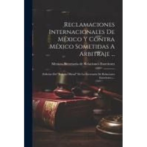 Reclamaciones Internacionales De México Y Contra México Sometidas A Arbitraje ...