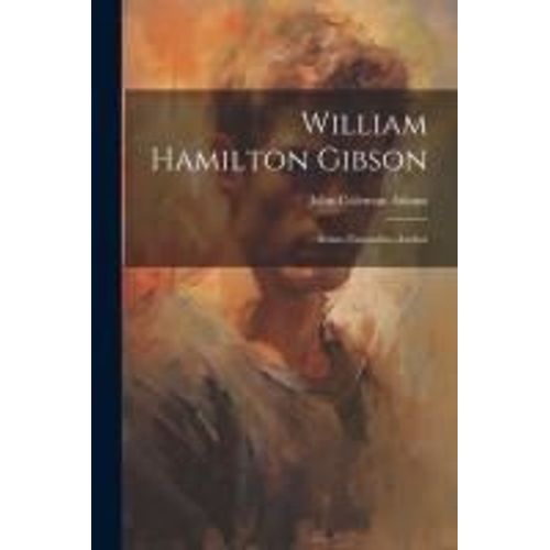 William Hamilton Gibson: Artist--Naturalist--Author