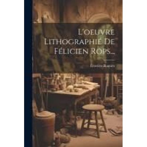 L'oeuvre Lithographié De Félicien Rops...
