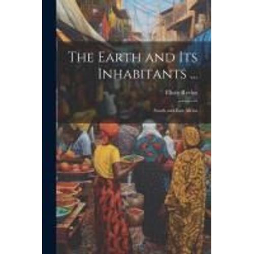 The Earth And Its Inhabitants ...: South And East Africa