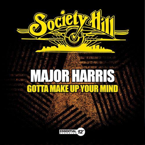 Major Harris - Gotta Make Up Your Mind []