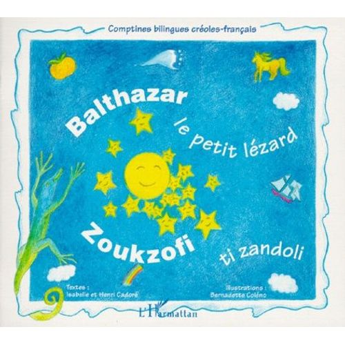 Balthazar Le Petit Lezard : Zoukzofi Ti Zandoli - Edition Bilingue Français-Créole