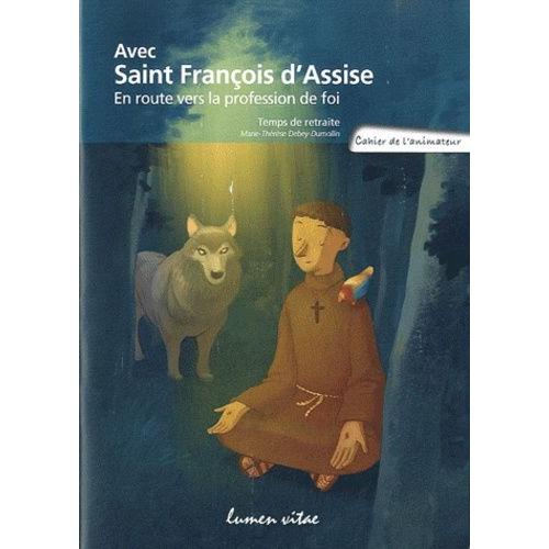 Avec Saint François D'assise, En Route Vers La Profession De Foi - Temps De Retraite, Cahier De L'animateur